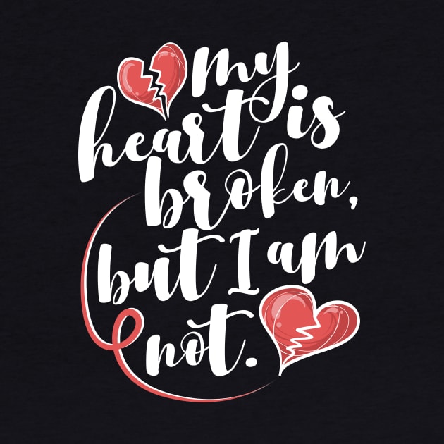 'My Heart Is Broken, But I Am Not' Family Love Shirt by ourwackyhome